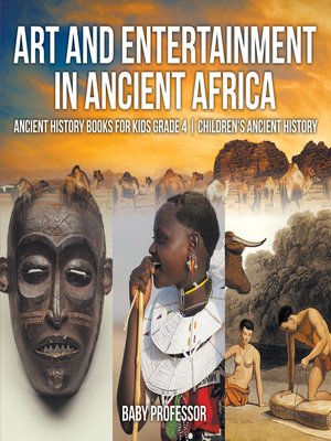 cover image of Art and Entertainment in Ancient Africa--Ancient History Books for Kids Grade 4--Children's Ancient History